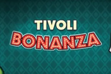 Tivoli Bonanza